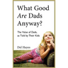 What Good Are Dads, Anyway
