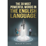 The 30 Most Powerful Words in the English Language