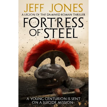 Fortress of Steel: A young centurion is sent on a suicide mission...