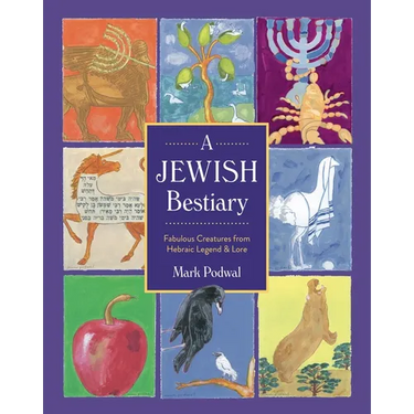 A Jewish Bestiary: Fabulous Creatures from Hebraic Legend and Lore