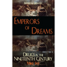 Emperors of Dreams: Drugs in the Nineteenth Century
