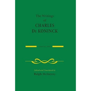 The Writings of Charles de Koninck: Volume 1