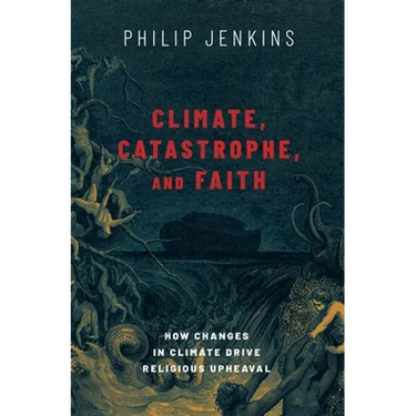 Climate, Catastrophe, and Faith: How Changes in Climate Drive Religious Upheaval