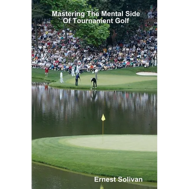 Mastering The Mental Side Of Tournament Golf