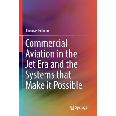 Commercial Aviation in the Jet Era and the Systems That Make It Possible