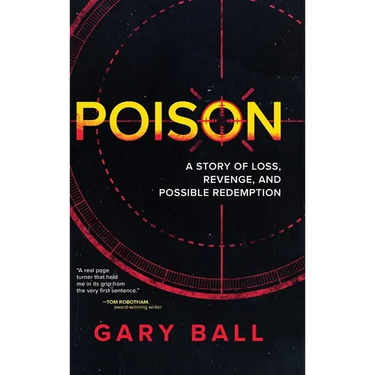 Poison: A Story of Loss, Revenge, and Possible Redemption