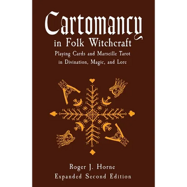 Cartomancy in Folk Witchcraft: Playing Cards and Marseille Tarot in Divination, Magic, and Lore