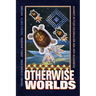 Otherwise Worlds: Against Settler Colonialism and Anti-Blackness