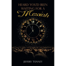 Heard You'd Been Waiting For A Messiah