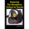 Exploring the Noosphere: Teilhard de Chardin