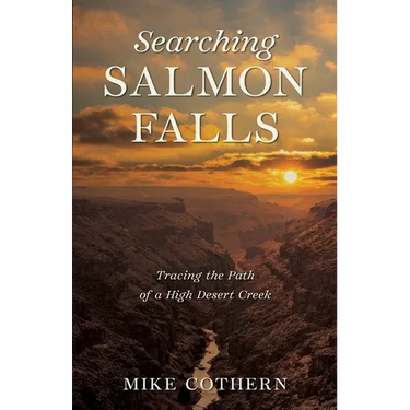 Searching Salmon Falls: Tracing the Path of a High Desert Creek