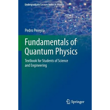 Fundamentals of Quantum Physics: Textbook for Students of Science and Engineering