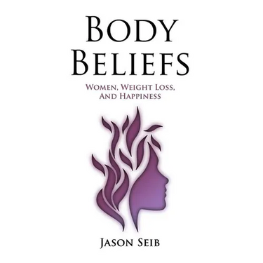 Body Beliefs - Women, Weight Loss, And Happiness
