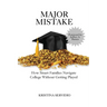 Major Mistake: How Smart Families Navigate College Without Getting Played