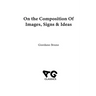 On the Composition of Images, Signs & Ideas