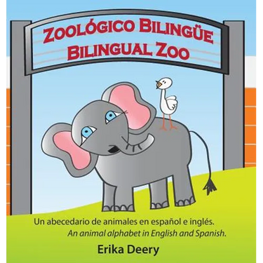 Zoológico Bilingüe / Bilingual Zoo: Un abecedario de animales en español e inglés / An animal alphabet in English and Spanish