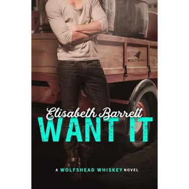 Want It: A Wolfshead Whiskey Novel