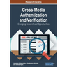 Cross-Media Authentication and Verification: Emerging Research and Opportunities