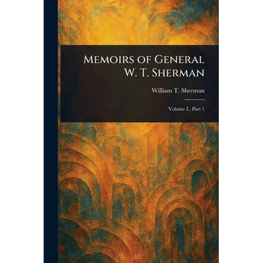 Memoirs of General W. T. Sherman