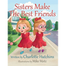 Sisters Make The Best Friends