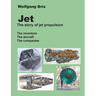 Jet - The story of jet propulsion: The inventors The aircraft The companies