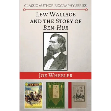 Lew Wallace and the Story of Ben-Hur