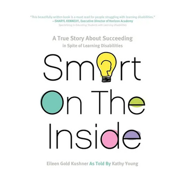 Smart on the Inside: A True Story about Succeeding in Spite of Learning Disabilities