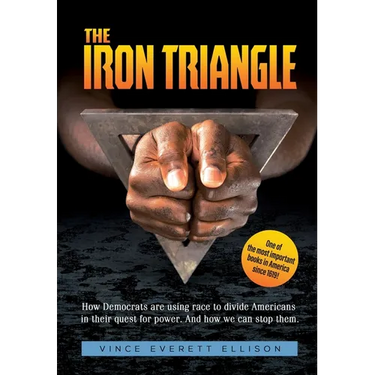 The Iron Triangle: Inside the Liberal Democrat Plan to Use Race to Divide Christians and America in their Quest for Power and How We Can Defeat Them