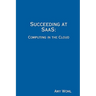 Succeeding at SaaS: Computing in the Cloud