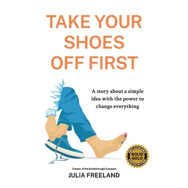Take Your Shoes Off First: A story about a simple idea with the power to change everything