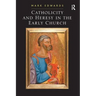 Catholicity and Heresy in the Early Church