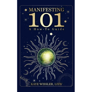 Manifesting 101: Co-Creating the Life of Your Dreams