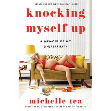 Knocking Myself Up: A Memoir of My (In)Fertility