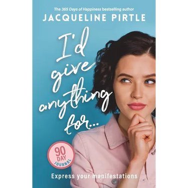I'd Give Anything For... - Express your manifestations - 90 Day Journal: Express Your Manifestations - A 90 Day Journal