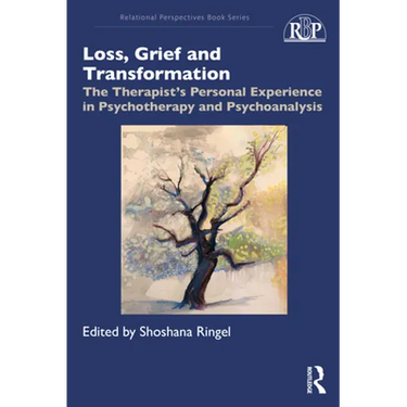 Loss, Grief and Transformation: The Therapist's Personal Experience in Psychotherapy and Psychoanalysis
