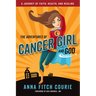 The Adventures of Cancer Girl and God: A Journey of Faith, Health, and Healing
