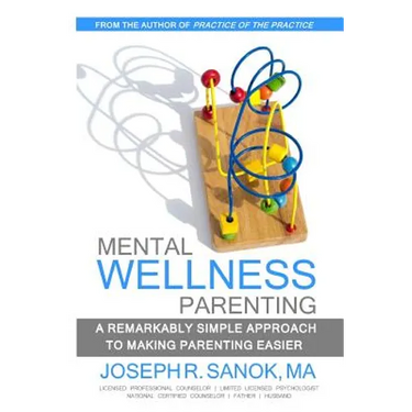 Mental Wellness Parenting: A remarkably simple approach to making parenting easier