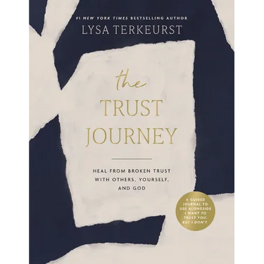 The Trust Journey: Heal from Broken Trust with Others, Yourself, and God (a Guided Journal to Use Alongside I Want to Trust You, But I Don't)