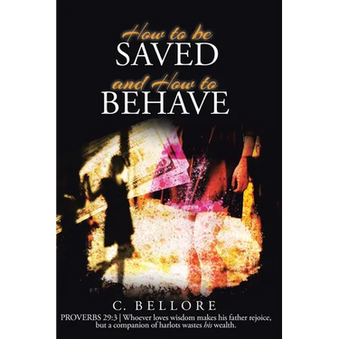 How to be Saved and How to Behave
