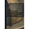 Life, Battles and Career of Battling Nelson, Lightweight Champion of the World