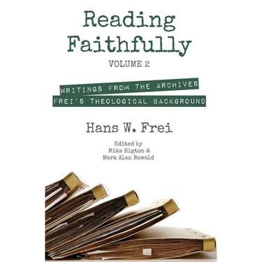 Reading Faithfully, Volume 2: Writings from the Archives: Frei's Theological Background