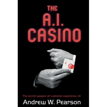 The A.I. Casino: The secret weapon of customer experience: AI