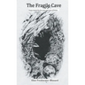The Fragile Cave: Poems Inspired by the Cavers and Caves of Britain