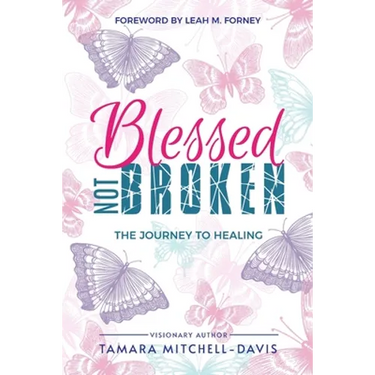 Blessed Not Broken: The Journey to Healing