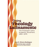 Doing Theology Latinamente: The Protestant Latinx Academic Movement, 1965-1979