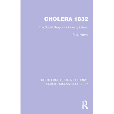 Cholera 1832: The Social Response to an Epidemic