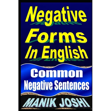 Negative Forms In English: Common Negative Sentences