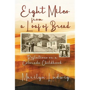 Eight Miles from a Loaf of Bread: Reflections on a Colorado Childhood