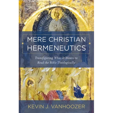 Mere Christian Hermeneutics: Transfiguring What It Means to Read the Bible Theologically