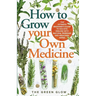 How to Grow Your Own Medicine